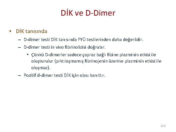 DİK ve D-Dimer • DİK tanısında – D-dimer testi DİK tanısında FYÜ testlerinden daha