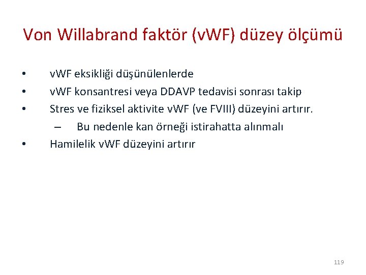 Von Willabrand faktör (v. WF) düzey ölçümü • • v. WF eksikliği düşünülenlerde v.