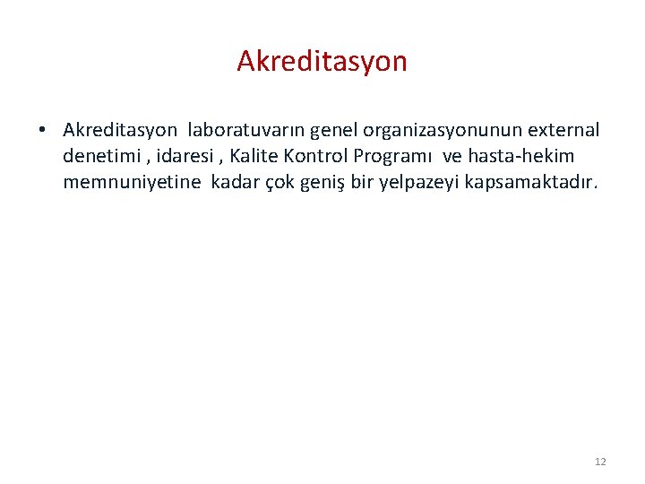 Akreditasyon • Akreditasyon laboratuvarın genel organizasyonunun external denetimi , idaresi , Kalite Kontrol Programı