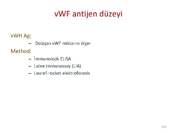 v. WF antijen düzeyi v. WH Ag: – Dolaşan v. WF miktarını ölçer Method: