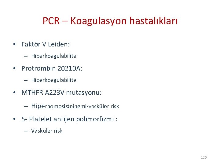 PCR – Koagulasyon hastalıkları • Faktör V Leiden: – Hiperkoagulabilite • Protrombin 20210 A: