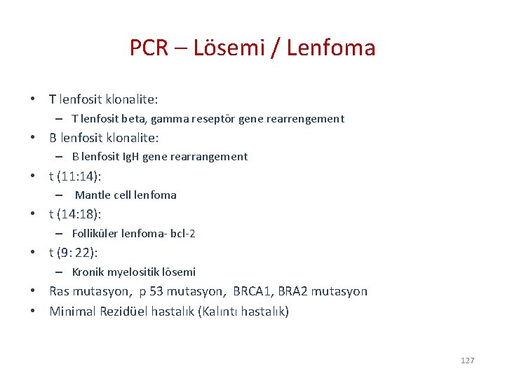 PCR – Lösemi / Lenfoma • T lenfosit klonalite: – T lenfosit beta, gamma