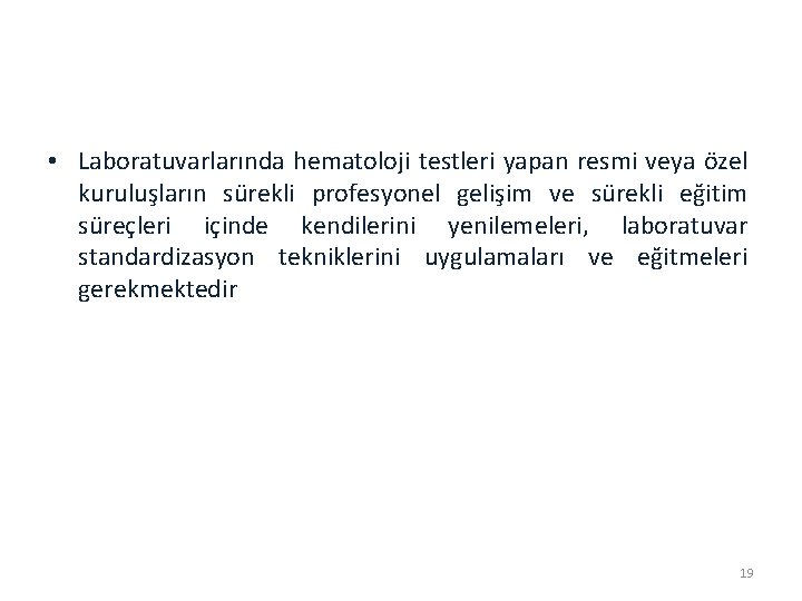  • Laboratuvarlarında hematoloji testleri yapan resmi veya özel kuruluşların sürekli profesyonel gelişim ve