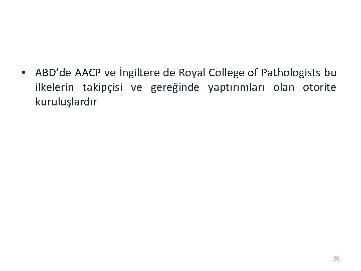  • ABD’de AACP ve İngiltere de Royal College of Pathologists bu ilkelerin takipçisi