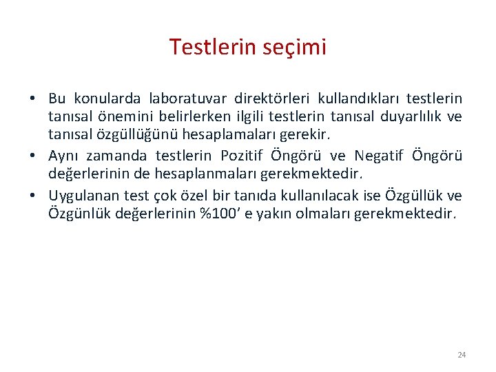 Testlerin seçimi • Bu konularda laboratuvar direktörleri kullandıkları testlerin tanısal önemini belirlerken ilgili testlerin