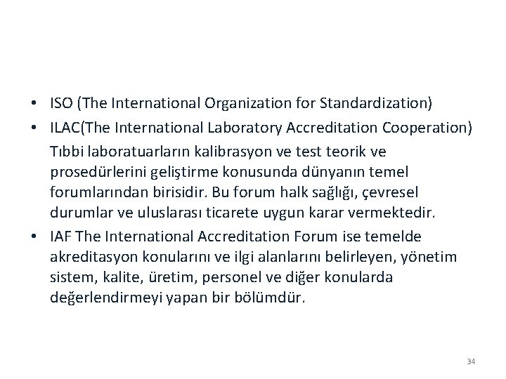  • ISO (The International Organization for Standardization) • ILAC(The International Laboratory Accreditation Cooperation)
