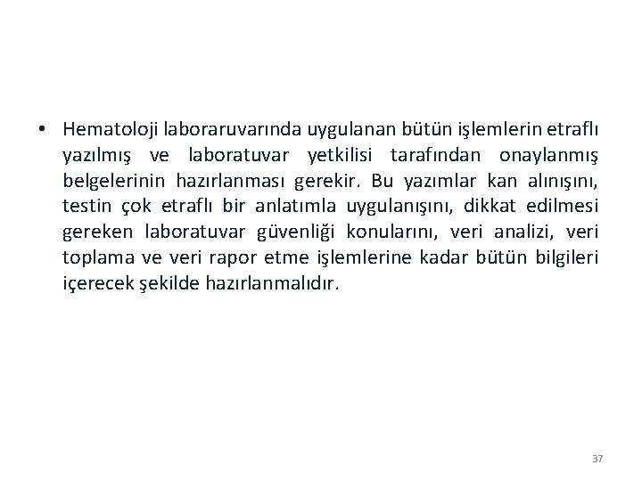  • Hematoloji laboraruvarında uygulanan bütün işlemlerin etraflı yazılmış ve laboratuvar yetkilisi tarafından onaylanmış