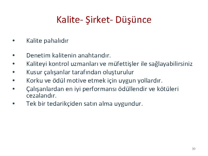 Kalite- Şirket- Düşünce • Kalite pahalıdır • • • Denetim kalitenin anahtarıdır. Kaliteyi kontrol