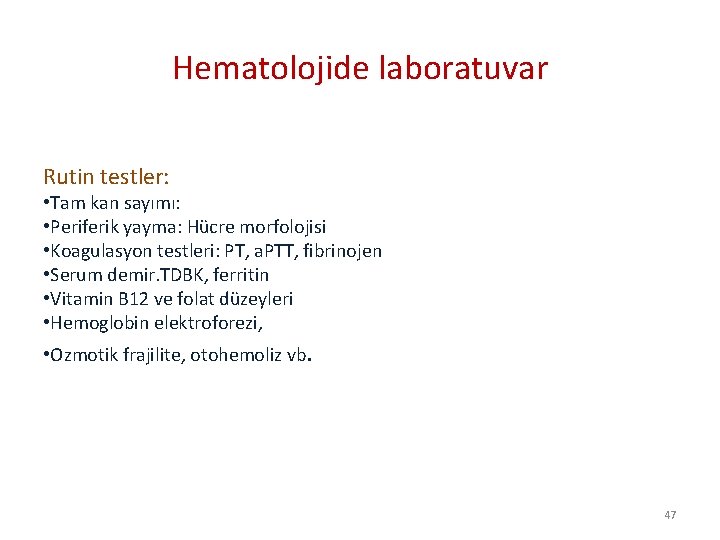 Hematolojide laboratuvar Rutin testler: • Tam kan sayımı: • Periferik yayma: Hücre morfolojisi •