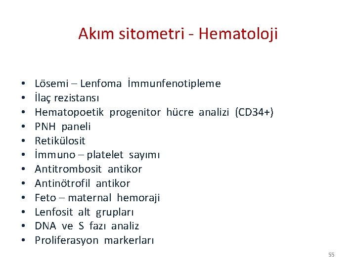 Akım sitometri - Hematoloji • • • Lösemi – Lenfoma İmmunfenotipleme İlaç rezistansı Hematopoetik