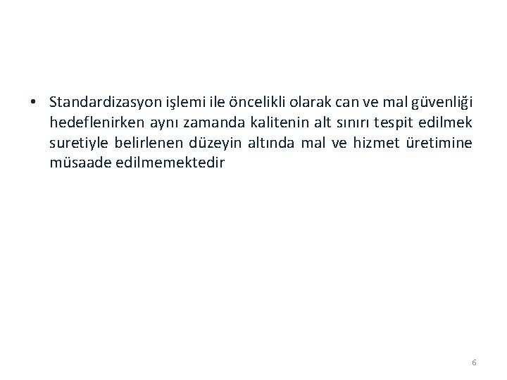  • Standardizasyon işlemi ile öncelikli olarak can ve mal güvenliği hedeflenirken aynı zamanda