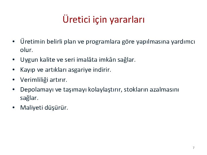 Üretici için yararları • Üretimin belirli plan ve programlara göre yapılmasına yardımcı olur. •