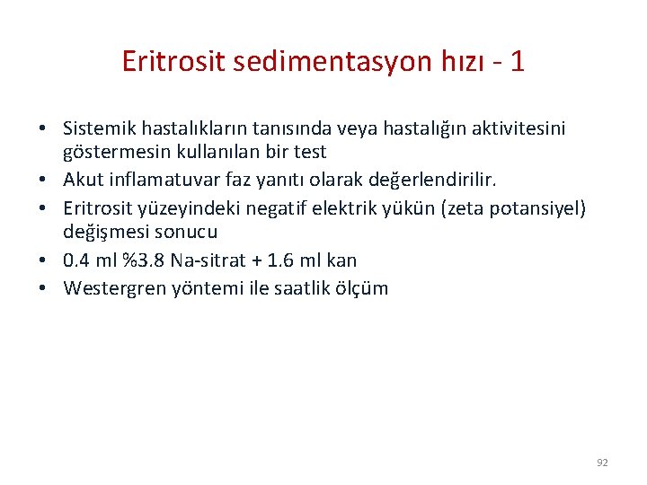 Eritrosit sedimentasyon hızı - 1 • Sistemik hastalıkların tanısında veya hastalığın aktivitesini göstermesin kullanılan