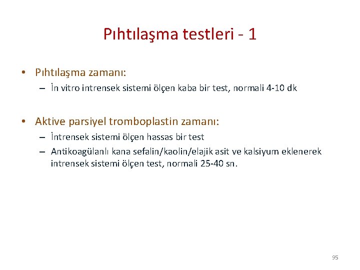 Pıhtılaşma testleri - 1 • Pıhtılaşma zamanı: – İn vitro intrensek sistemi ölçen kaba