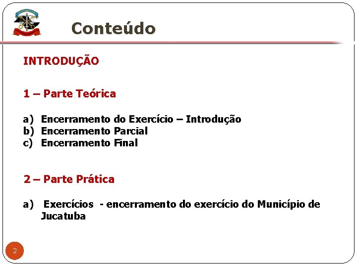 Conteúdo INTRODUÇÃO 1 – Parte Teórica a) Encerramento do Exercício – Introdução b) Encerramento