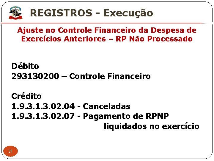 X REGISTROS - Execução Ajuste no Controle Financeiro da Despesa de Exercícios Anteriores –