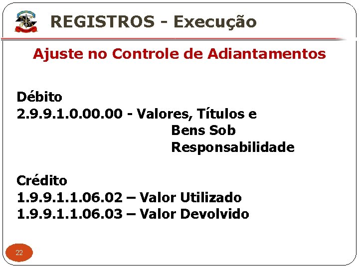 X REGISTROS - Execução Ajuste no Controle de Adiantamentos Débito 2. 9. 9. 1.