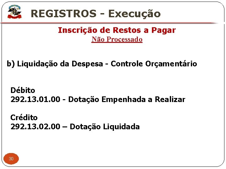 X REGISTROS - Execução Inscrição de Restos a Pagar Não Processado b) Liquidação da