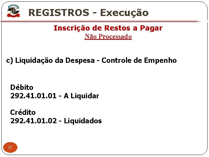 X REGISTROS - Execução Inscrição de Restos a Pagar Não Processado c) Liquidação da