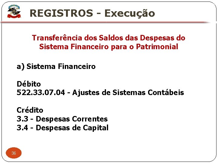 X REGISTROS - Execução Transferência dos Saldos das Despesas do Sistema Financeiro para o