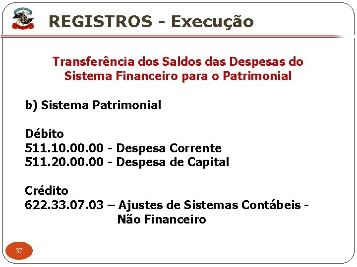 X REGISTROS - Execução Transferência dos Saldos das Despesas do Sistema Financeiro para o