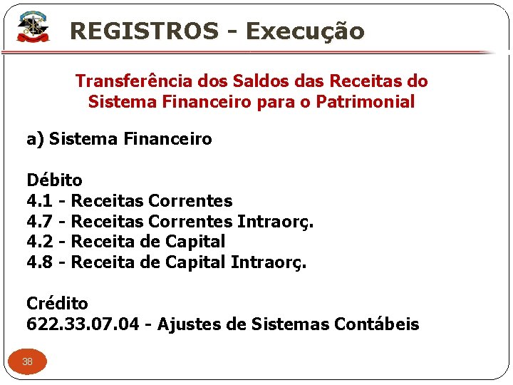 X REGISTROS - Execução Transferência dos Saldos das Receitas do Sistema Financeiro para o