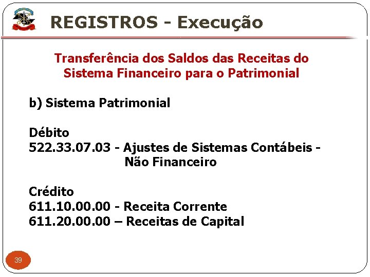 X REGISTROS - Execução Transferência dos Saldos das Receitas do Sistema Financeiro para o