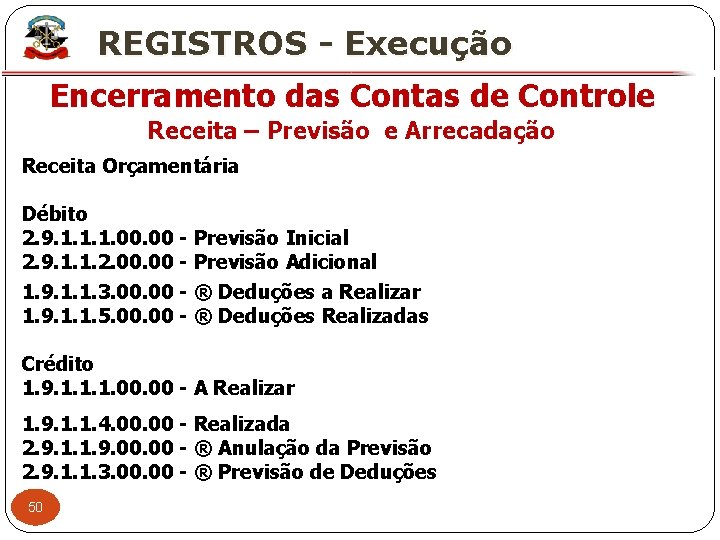 X REGISTROS - Execução Encerramento das Contas de Controle Receita – Previsão e Arrecadação