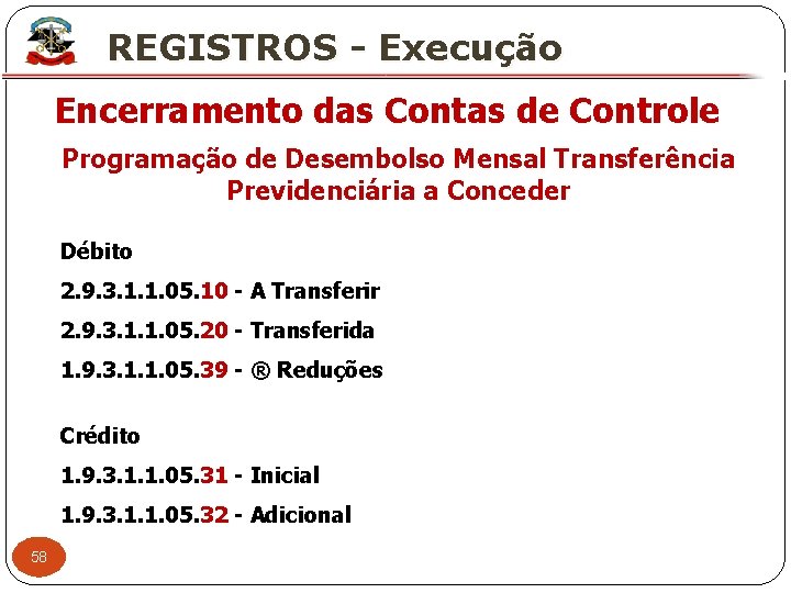 X REGISTROS - Execução Encerramento das Contas de Controle Programação de Desembolso Mensal Transferência