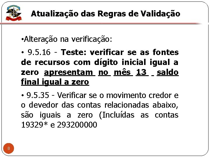 X Atualização das Regras de Validação • Alteração na verificação: • 9. 5. 16