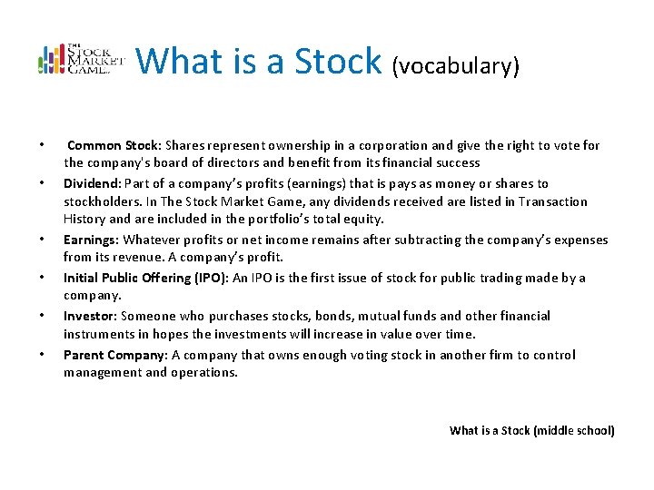 What is a Stock (vocabulary) • • • Common Stock: Shares represent ownership in What is a Stock (vocabulary) • • • Common Stock: Shares represent ownership in
