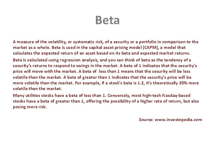 Beta A measure of the volatility, or systematic risk, of a security or a Beta A measure of the volatility, or systematic risk, of a security or a
