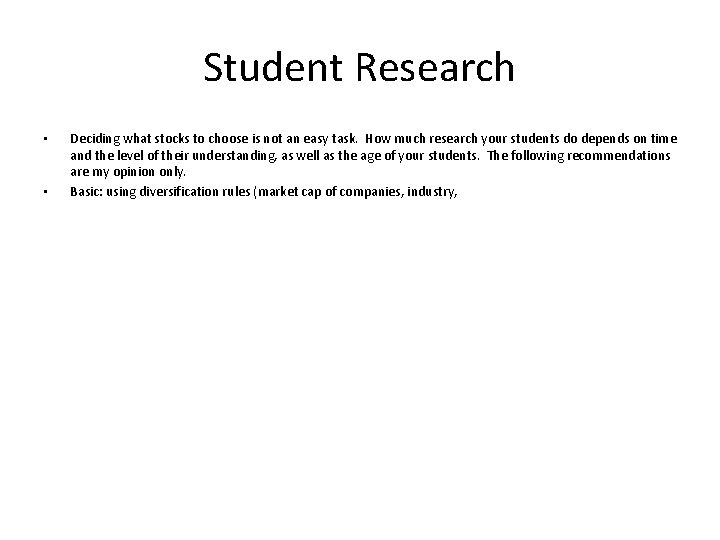 Student Research • • Deciding what stocks to choose is not an easy task. Student Research • • Deciding what stocks to choose is not an easy task.