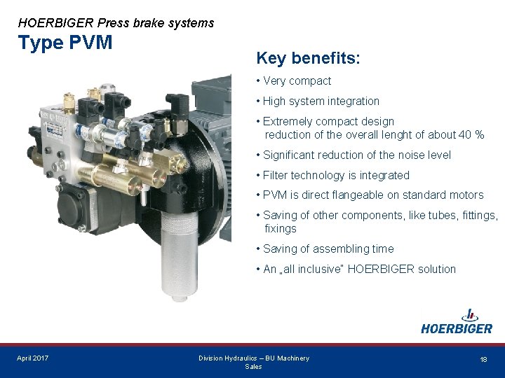 HOERBIGER Press brake systems Type PVM Key benefits: • Very compact • High system