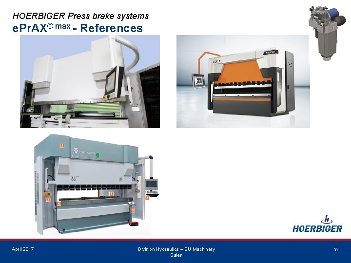 HOERBIGER Press brake systems e. Pr. AX® max - References April 2017 Division Hydraulics