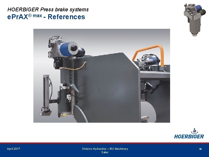 HOERBIGER Press brake systems e. Pr. AX® max - References April 2017 Division Hydraulics