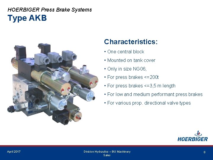 HOERBIGER Press Brake Systems Type AKB Characteristics: • One central block • Mounted on