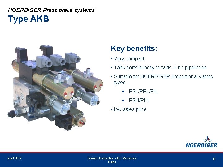 HOERBIGER Press brake systems Type AKB Key benefits: • Very compact • Tank ports