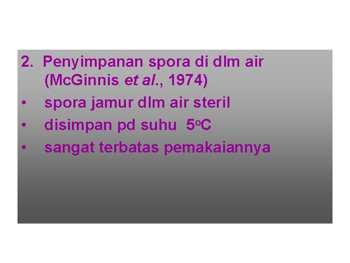 2. Penyimpanan spora di dlm air (Mc. Ginnis et al. , 1974) • spora