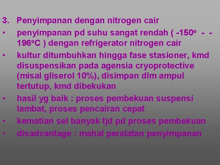 3. Penyimpanan dengan nitrogen cair • penyimpanan pd suhu sangat rendah ( -150 o