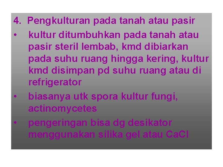 4. Pengkulturan pada tanah atau pasir • kultur ditumbuhkan pada tanah atau pasir steril