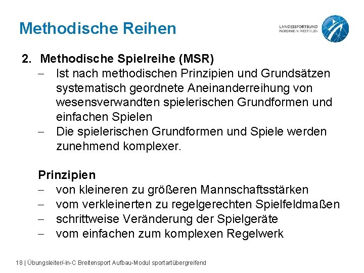 Methodische Reihen 2. Methodische Spielreihe (MSR) - Ist nach methodischen Prinzipien und Grundsätzen systematisch