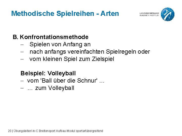 Methodische Spielreihen - Arten B. Konfrontationsmethode - Spielen von Anfang an - nach anfangs