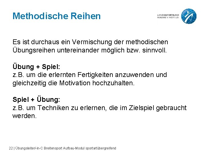 Methodische Reihen Es ist durchaus ein Vermischung der methodischen Übungsreihen untereinander möglich bzw. sinnvoll.