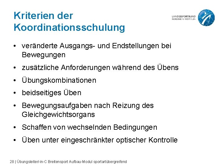 Kriterien der Koordinationsschulung • veränderte Ausgangs- und Endstellungen bei Bewegungen • zusätzliche Anforderungen während