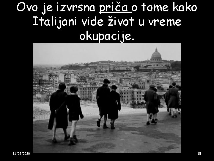 Ovo je izvrsna priča o tome kako Italijani vide život u vreme okupacije. 11/26/2020