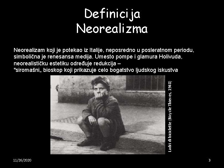 Definicija Neorealizma Ladri di biciclette (Bicycle Thieves, 1948) Neorealizam koji je potekao iz Italije,