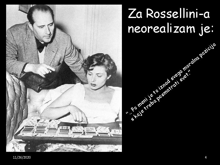 Za Rossellini-a neorealizam je: a ln a r mo ga t. ” e sv