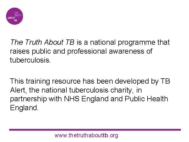 The Truth About TB is a national programme that raises public and professional awareness