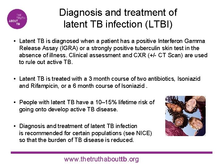 Diagnosis and treatment of latent TB infection (LTBI) • Latent TB is diagnosed when